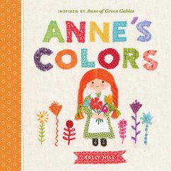 Anne's Colors: Inspired by Anne of Green Gables - Hill, Kelly