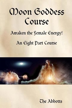 Moon Goddess Course - Awaken the Female Energy! - An Eight Part Course - Abbotts, The