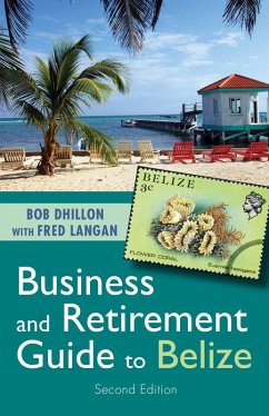 Business and Retirement Guide to Belize (eBook, ePUB) - Dhillon, Bob