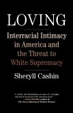 Loving: Interracial Intimacy in America and the Threat to White Supremacy