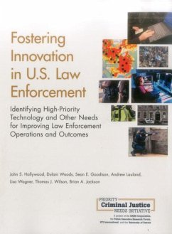 Fostering Innovation in U.S. Law Enforcement - Hollywood, John S; Woods, Dulani; Goodison, Sean E