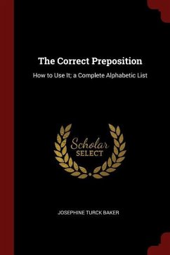 The Correct Preposition: How to Use It; a Complete Alphabetic List