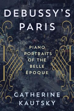 Debussy's Paris (eBook, ePUB) - Kautsky, Catherine
