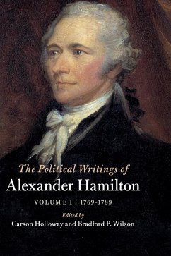 The Political Writings of Alexander Hamilton - Hamilton, Alexander