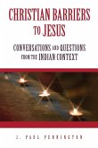 Christian Barriers to Jesus: Conversations and Questions from the Indian Context
