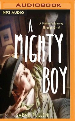 A Mighty Boy: A Mother's Journey Through Grief - Pullen, Sarah