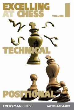 Excelling at Chess Volume 1. Technical and Positional - Aagaard, Grandmaster Jacob