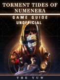 Torment Tides of Numernera Game Guide Unofficial (eBook, ePUB)
