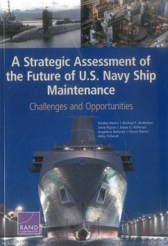 A Strategic Assessment of the Future of U.S. Navy Ship Maintenance - Martin, Bradley; McMahon, Michael E; Riposo, Jessie; Kallimani, James G; Bohman, Angelena; Ramos, Alyssa; Schendt, Abby