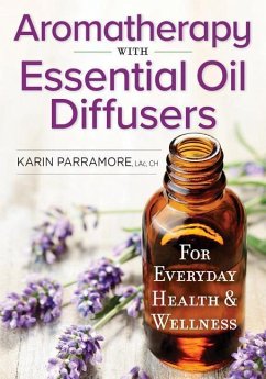 Aromatherapy with Essential Oil Diffusers - Parramore, Karin