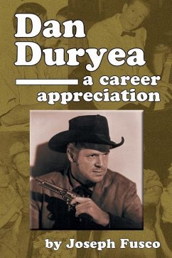 Dan Duryea: A Career Appreciation - Fusco, Joseph