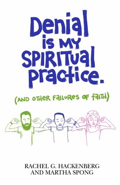 Denial Is My Spiritual Practice - Hackenberg, Rachel G; Spong, Martha