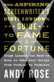 The Aspiring Screenwriter's Dirty Lowdown Guide to Fame and Fortune (eBook, ePUB)