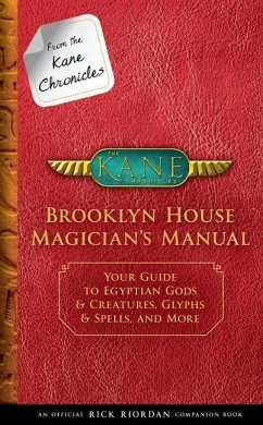 From the Kane Chronicles: Brooklyn House Magician's Manual-An Official Rick Riordan Companion Book - Riordan, Rick