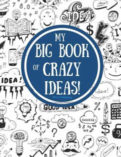 My Big Book of Crazy Ideas! - Millionaire, Kimberly