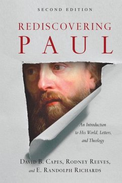Rediscovering Paul - An Introduction to His World, Letters, and Theology - Capes, David B.; Reeves, Rodney; Richards, E. Randolph