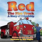 Red the Fire Truck: A Story of Friendship: Volume 1