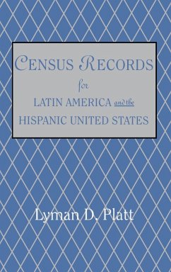 Census Records for Latin America and the Hispanic United States - Platt, Lyman D.