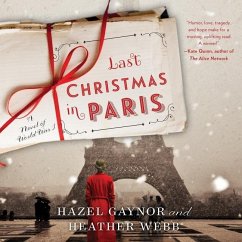 Last Christmas in Paris: A Novel of World War I - Gaynor, Hazel; Webb, Heather
