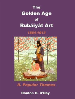 The Golden Age of Rubaiyat Art II. Popular Themes - O'Day, Danton H.