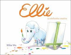 Ellie: La Elefantita Creativa = Ellie - Wu, Mike