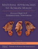 Material Approaches to Roman Magic: Occult Objects and Supernatural Substances