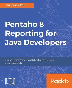 Pentaho 8 Reporting for Java Developers - Corti, Francesco