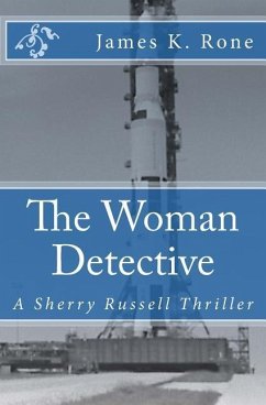 The Woman Detective: A Sherry Russell Thriller - Rone, James K.