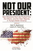 Not Our President: New Directions from the Pushed Out, the Others and the Clear Majority in Trump's Stolen America