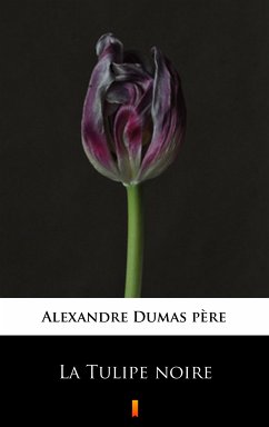 La Tulipe noire (eBook, ePUB) - Dumas père, Alexandre