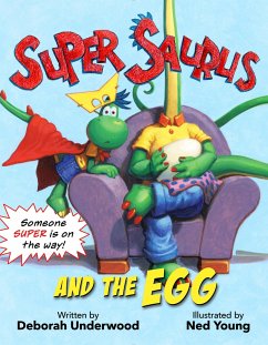 Super Saurus and the Egg - Underwood, Deborah