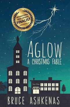Aglow: A Christmas Fable - Ashkenas, Bruce