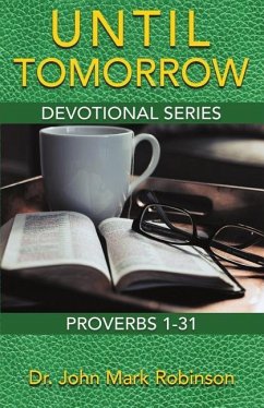 Until Tomorrow: Devotional Series - Proverbs 1-31 - Robinson, John Mark