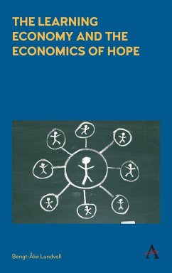 The Learning Economy and the Economics of Hope - Lundvall, Bengt-Åke
