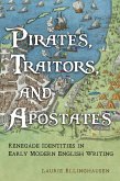 Pirates, Traitors, and Apostates: Renegade Identities in Early Modern English Writing