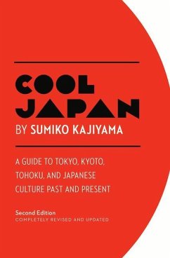 Cool Japan: A Guide to Tokyo, Kyoto, Tohoku and Japanese Culture Past and Present - Kajiyama, Sumiko