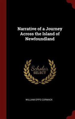 Narrative of a Journey Across the Island of Newfoundland - Cormack, William Epps