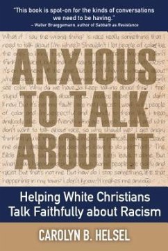 Anxious to Talk about It: Helping White Christians Talk Faithfully about Racism - Helsel, Carolyn B.