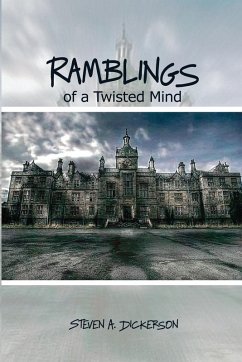 Ramblings of a Twisted Mind - Dickerson, Steven A.