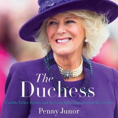 The Duchess: Camilla Parker Bowles and the Love Affair That Rocked the Crown - Junor, Penny