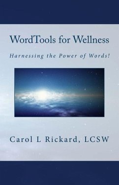 WordTools for Wellness: Harnessing the Power of Words! - Rickard, Carol L.