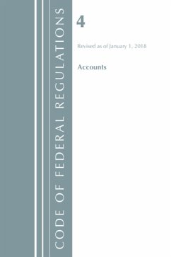 Code of Federal Regulations, Title 04 Accounts, Revised as of January 1, 2018 - Office Of The Federal Register (U.S.)