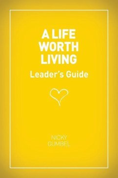 A Life Worth Living Leaders' Guide - US Edition - Gumbel, Nicky