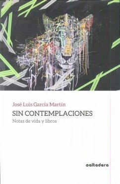 Sin contemplaciones : Notas de vida y libros - García Martín, José Luis