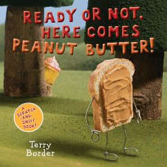 Ready or Not, Here Comes Peanut Butter! - Border, Terry