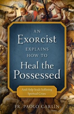 An Exorcist Explains How to Heal the Possessed - Carlin, Fr Paolo