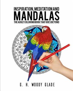 Inspiration, Meditation and Mandalas: The Adult Coloring Book That Goes Beyond - Glade, Arnp George H.