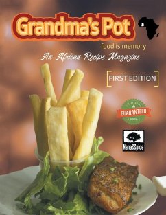 Grandma's Pot: Food Is Memory: An African Recipe Magazine