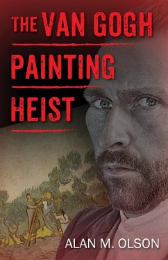 The Van Gogh Painting Heist - Olson, Alan M