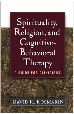 Spirituality, Religion, and Cognitive-Behavioral Therapy - Rosmarin, David H.